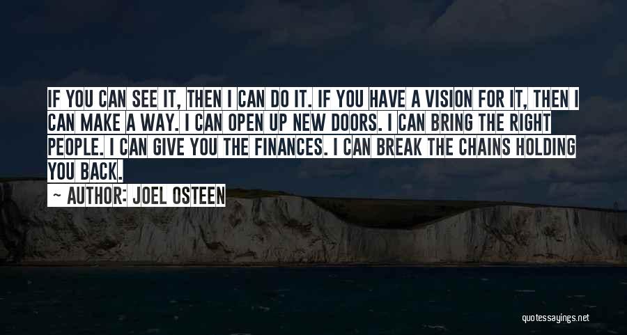 Joel Osteen Quotes: If You Can See It, Then I Can Do It. If You Have A Vision For It, Then I Can
