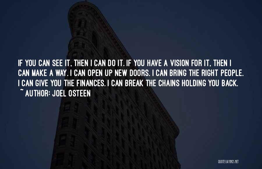 Joel Osteen Quotes: If You Can See It, Then I Can Do It. If You Have A Vision For It, Then I Can