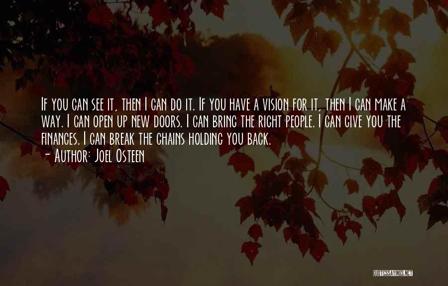 Joel Osteen Quotes: If You Can See It, Then I Can Do It. If You Have A Vision For It, Then I Can