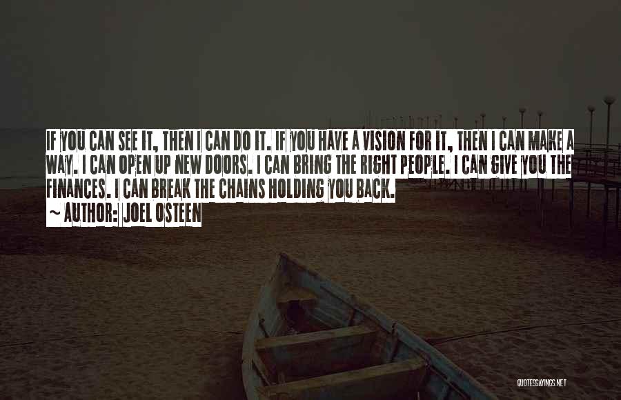 Joel Osteen Quotes: If You Can See It, Then I Can Do It. If You Have A Vision For It, Then I Can