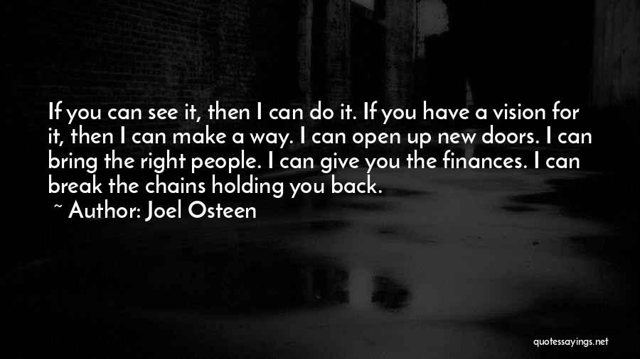 Joel Osteen Quotes: If You Can See It, Then I Can Do It. If You Have A Vision For It, Then I Can