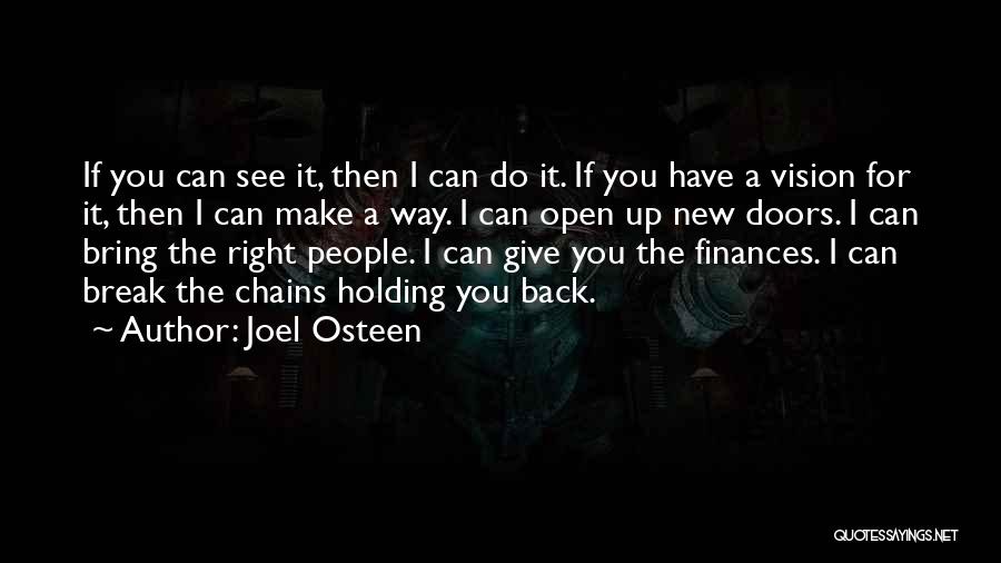 Joel Osteen Quotes: If You Can See It, Then I Can Do It. If You Have A Vision For It, Then I Can