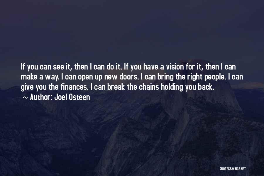 Joel Osteen Quotes: If You Can See It, Then I Can Do It. If You Have A Vision For It, Then I Can