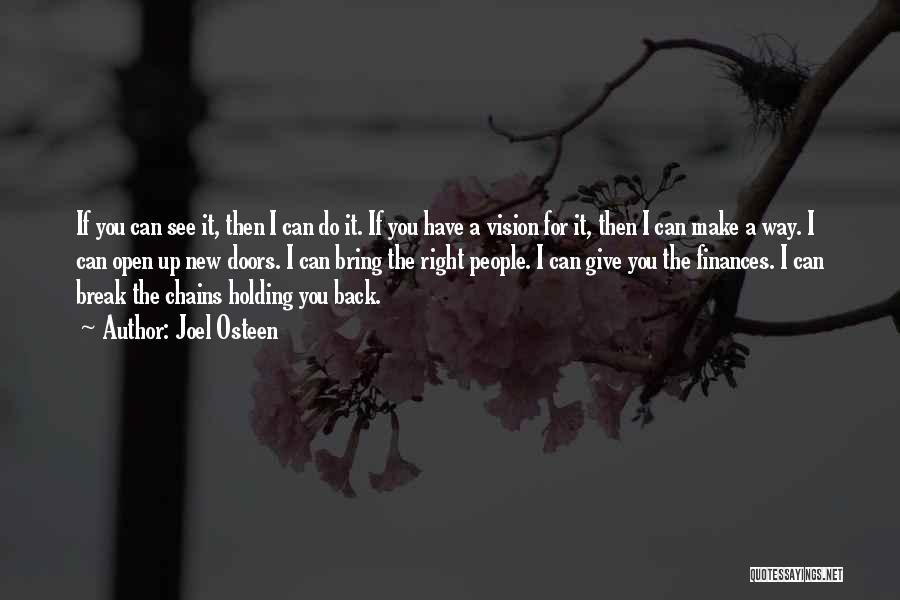 Joel Osteen Quotes: If You Can See It, Then I Can Do It. If You Have A Vision For It, Then I Can