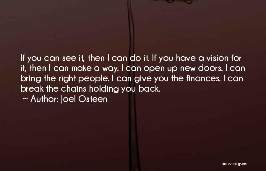 Joel Osteen Quotes: If You Can See It, Then I Can Do It. If You Have A Vision For It, Then I Can