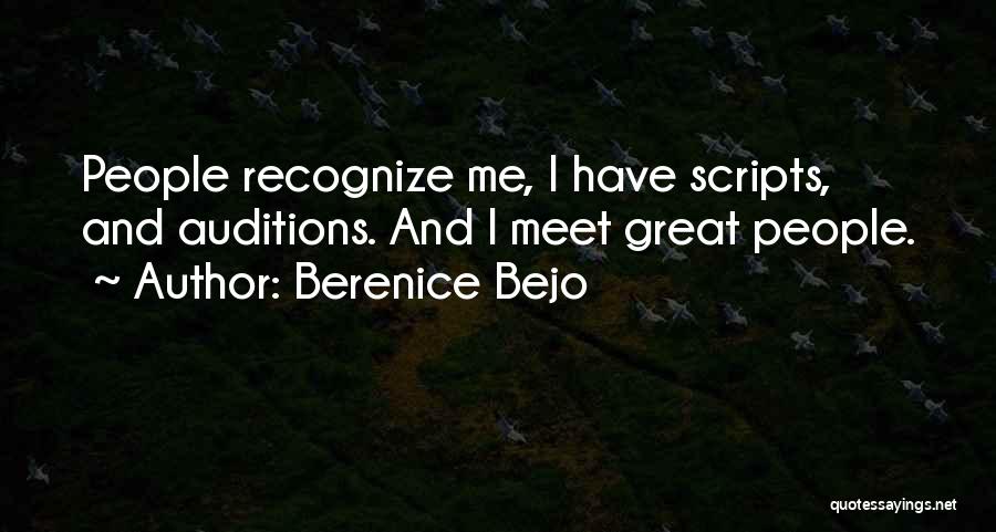 Berenice Bejo Quotes: People Recognize Me, I Have Scripts, And Auditions. And I Meet Great People.