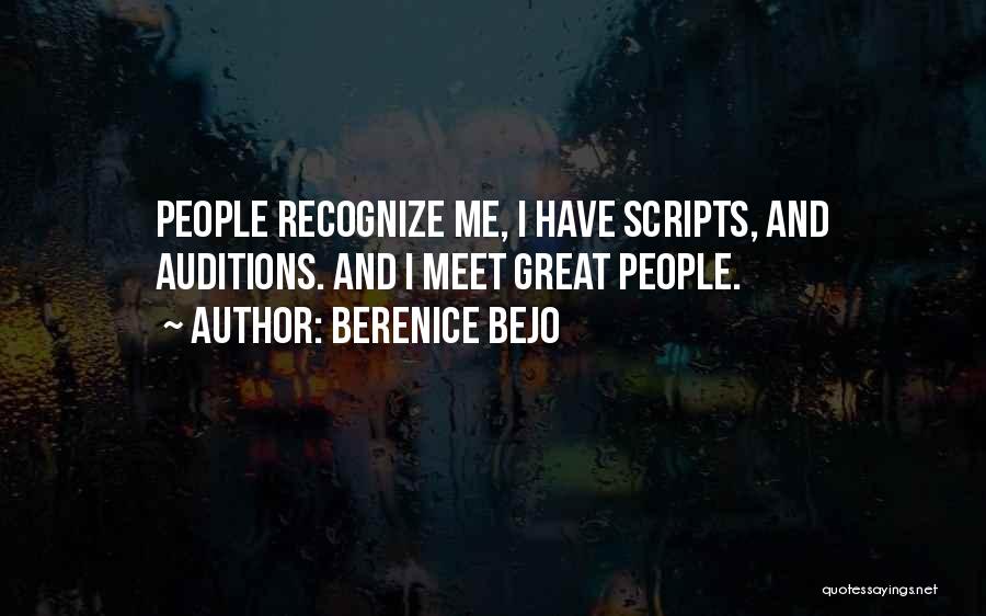 Berenice Bejo Quotes: People Recognize Me, I Have Scripts, And Auditions. And I Meet Great People.