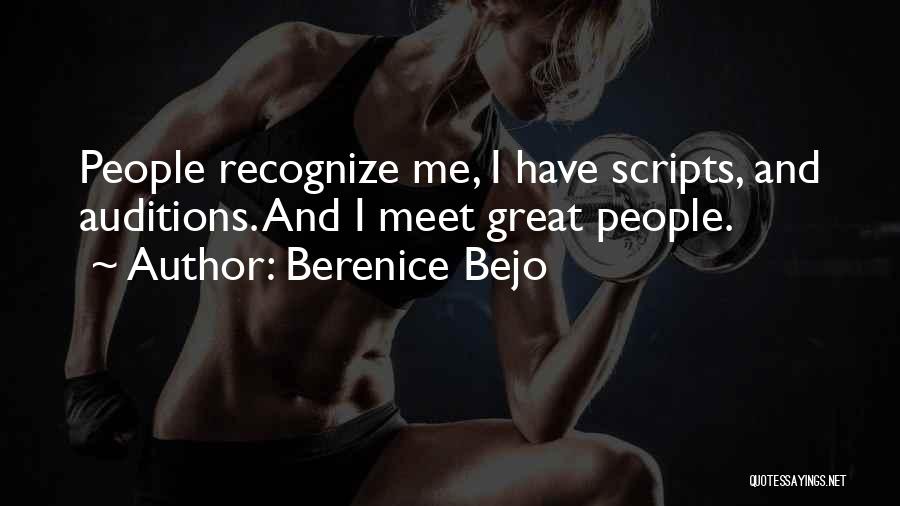 Berenice Bejo Quotes: People Recognize Me, I Have Scripts, And Auditions. And I Meet Great People.