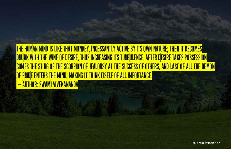 Swami Vivekananda Quotes: The Human Mind Is Like That Monkey, Incessantly Active By Its Own Nature; Then It Becomes Drunk With The Wine