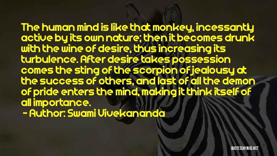 Swami Vivekananda Quotes: The Human Mind Is Like That Monkey, Incessantly Active By Its Own Nature; Then It Becomes Drunk With The Wine