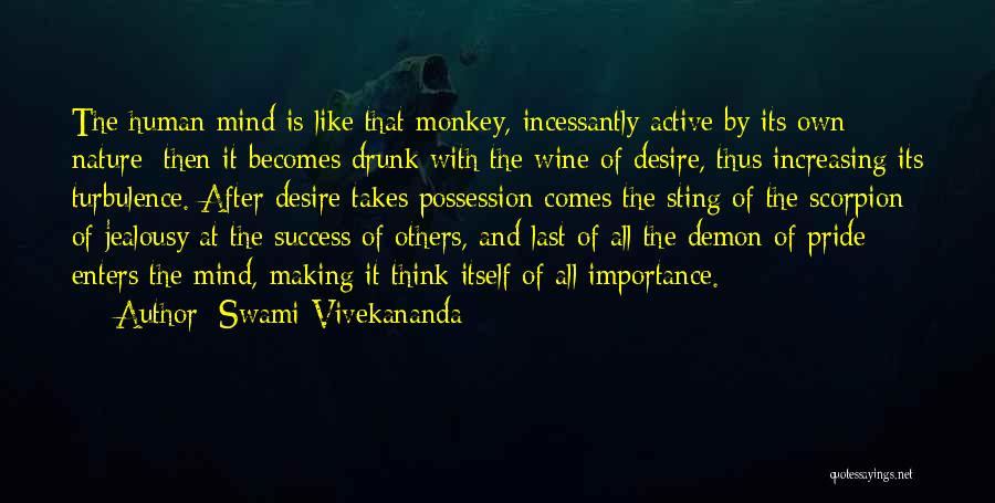 Swami Vivekananda Quotes: The Human Mind Is Like That Monkey, Incessantly Active By Its Own Nature; Then It Becomes Drunk With The Wine