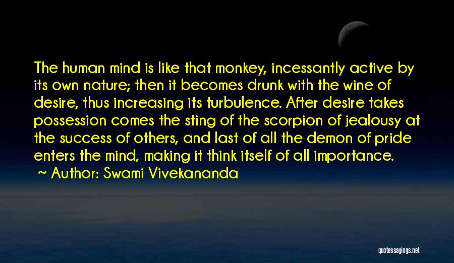 Swami Vivekananda Quotes: The Human Mind Is Like That Monkey, Incessantly Active By Its Own Nature; Then It Becomes Drunk With The Wine