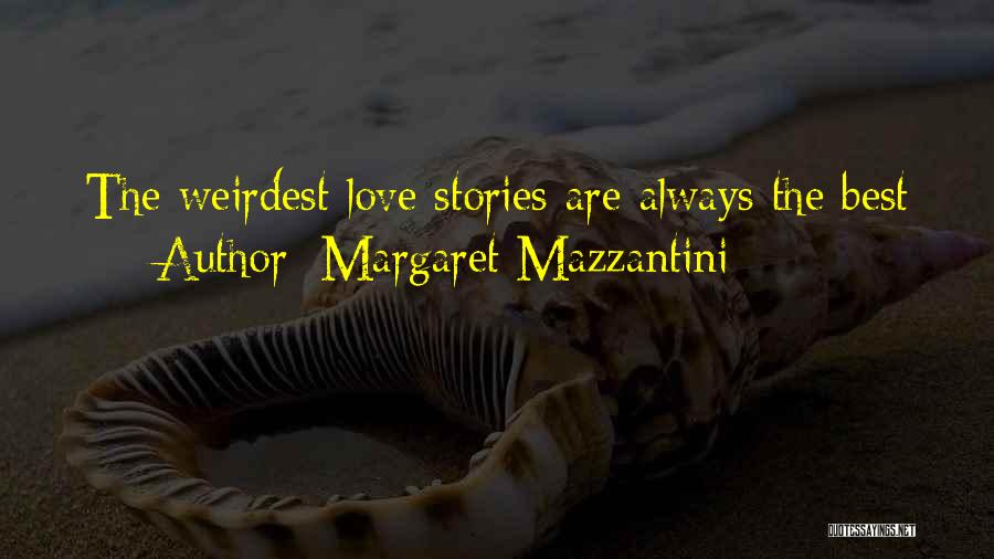 Margaret Mazzantini Quotes: The Weirdest Love Stories Are Always The Best