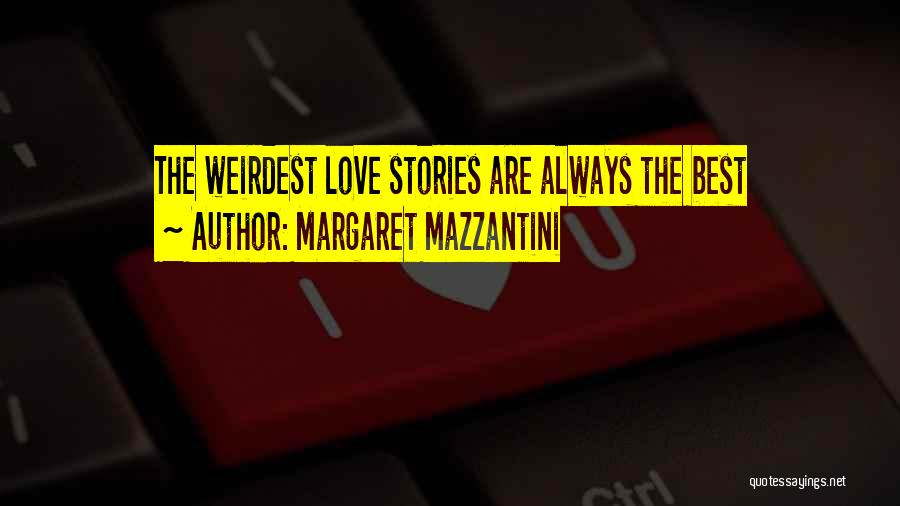 Margaret Mazzantini Quotes: The Weirdest Love Stories Are Always The Best