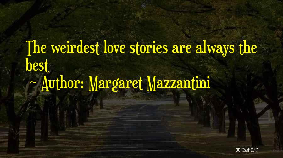 Margaret Mazzantini Quotes: The Weirdest Love Stories Are Always The Best
