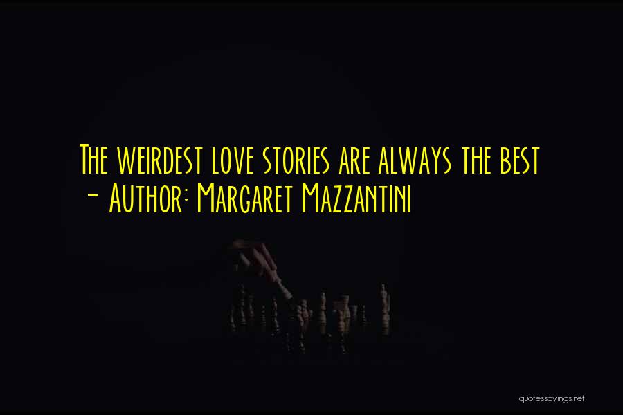Margaret Mazzantini Quotes: The Weirdest Love Stories Are Always The Best