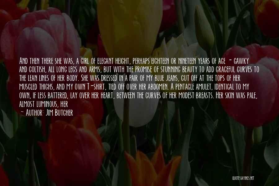 Jim Butcher Quotes: And Then There She Was, A Girl Of Elegant Height, Perhaps Eighteen Or Nineteen Years Of Age - Gawky And