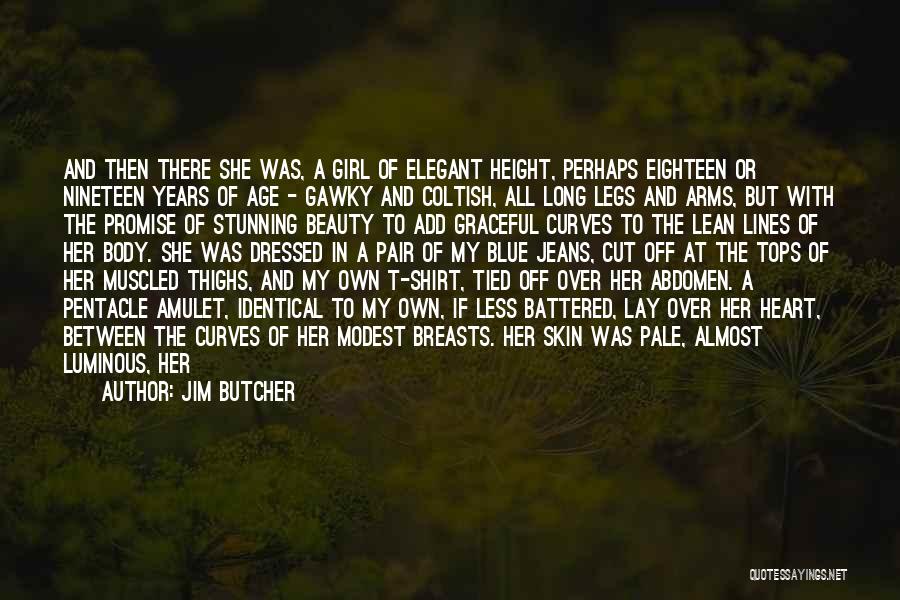 Jim Butcher Quotes: And Then There She Was, A Girl Of Elegant Height, Perhaps Eighteen Or Nineteen Years Of Age - Gawky And