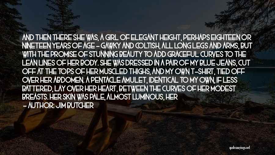 Jim Butcher Quotes: And Then There She Was, A Girl Of Elegant Height, Perhaps Eighteen Or Nineteen Years Of Age - Gawky And