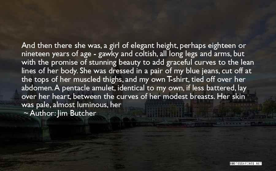 Jim Butcher Quotes: And Then There She Was, A Girl Of Elegant Height, Perhaps Eighteen Or Nineteen Years Of Age - Gawky And