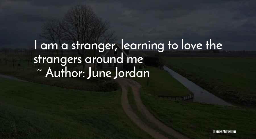 June Jordan Quotes: I Am A Stranger, Learning To Love The Strangers Around Me
