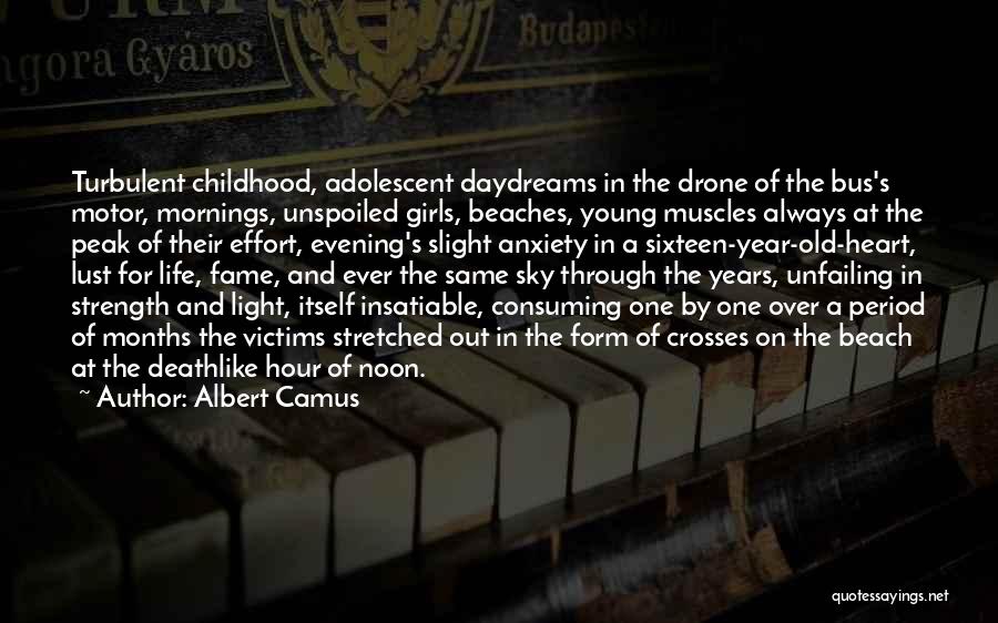 Albert Camus Quotes: Turbulent Childhood, Adolescent Daydreams In The Drone Of The Bus's Motor, Mornings, Unspoiled Girls, Beaches, Young Muscles Always At The