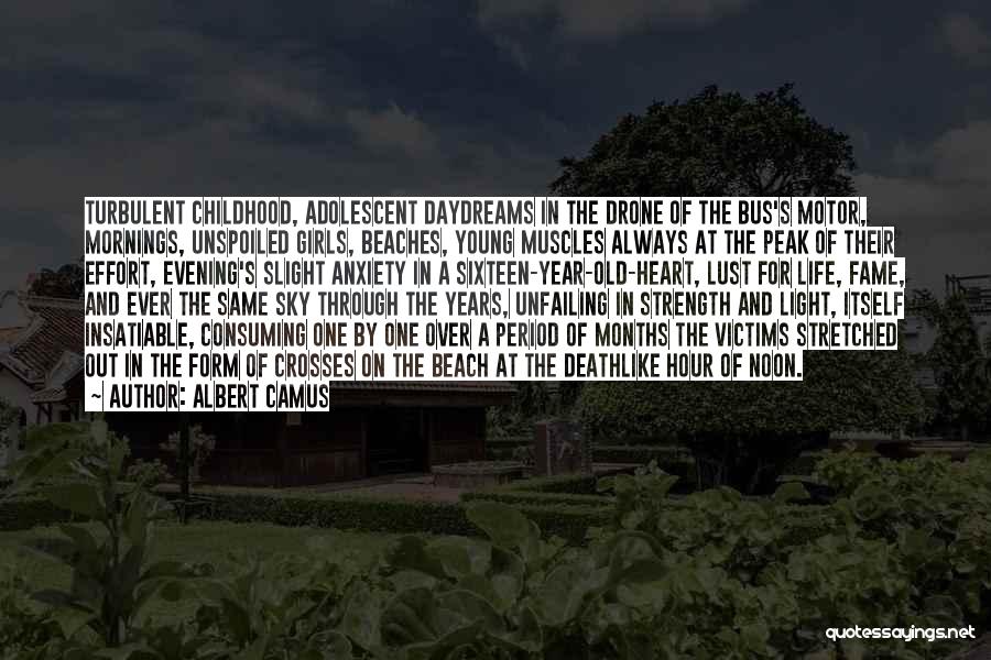 Albert Camus Quotes: Turbulent Childhood, Adolescent Daydreams In The Drone Of The Bus's Motor, Mornings, Unspoiled Girls, Beaches, Young Muscles Always At The