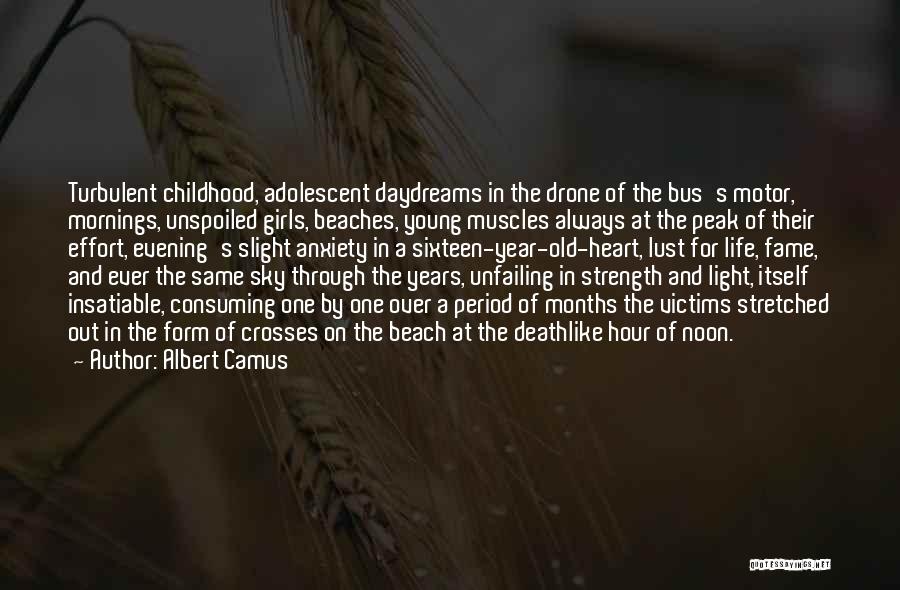 Albert Camus Quotes: Turbulent Childhood, Adolescent Daydreams In The Drone Of The Bus's Motor, Mornings, Unspoiled Girls, Beaches, Young Muscles Always At The