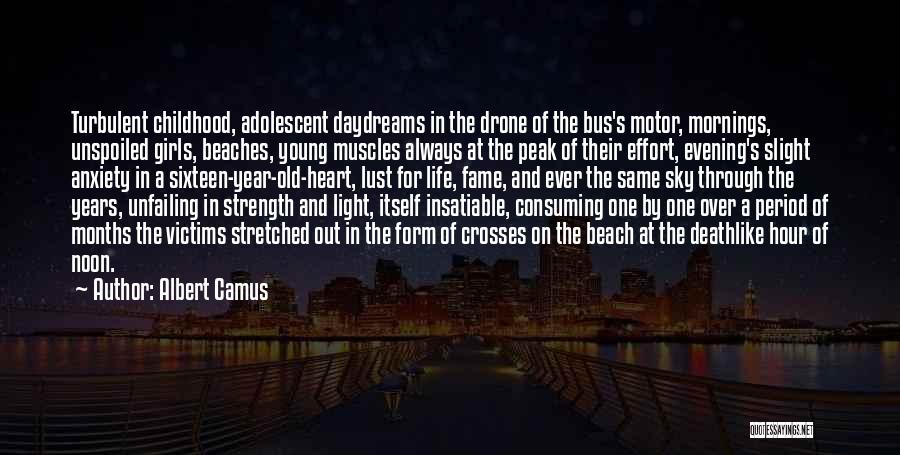 Albert Camus Quotes: Turbulent Childhood, Adolescent Daydreams In The Drone Of The Bus's Motor, Mornings, Unspoiled Girls, Beaches, Young Muscles Always At The