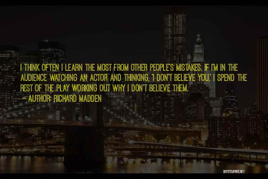 Richard Madden Quotes: I Think Often I Learn The Most From Other People's Mistakes. If I'm In The Audience Watching An Actor And