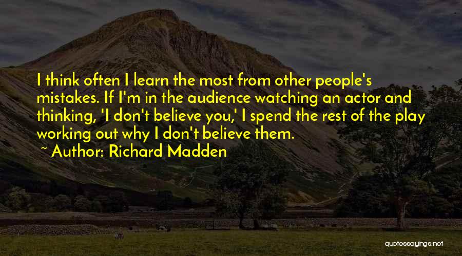 Richard Madden Quotes: I Think Often I Learn The Most From Other People's Mistakes. If I'm In The Audience Watching An Actor And