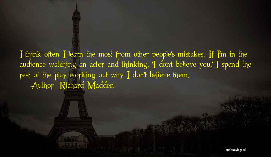 Richard Madden Quotes: I Think Often I Learn The Most From Other People's Mistakes. If I'm In The Audience Watching An Actor And