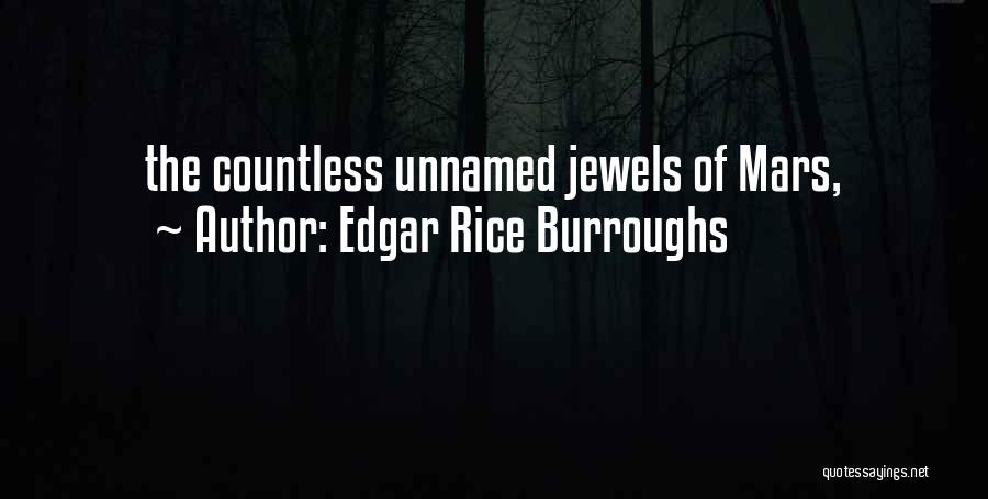Edgar Rice Burroughs Quotes: The Countless Unnamed Jewels Of Mars,