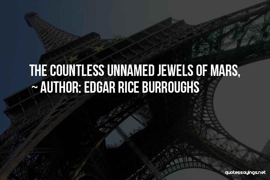 Edgar Rice Burroughs Quotes: The Countless Unnamed Jewels Of Mars,