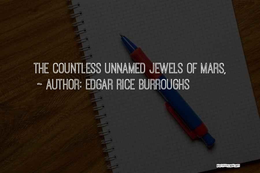 Edgar Rice Burroughs Quotes: The Countless Unnamed Jewels Of Mars,