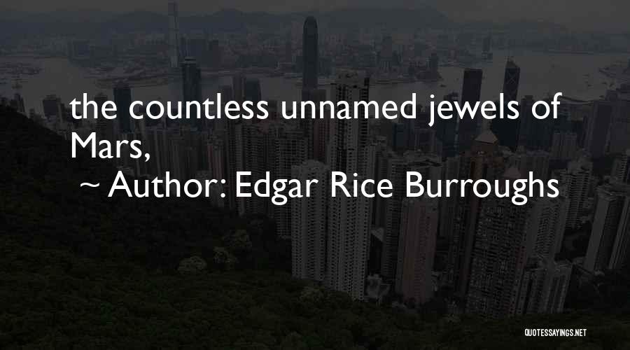 Edgar Rice Burroughs Quotes: The Countless Unnamed Jewels Of Mars,