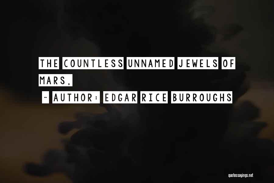 Edgar Rice Burroughs Quotes: The Countless Unnamed Jewels Of Mars,
