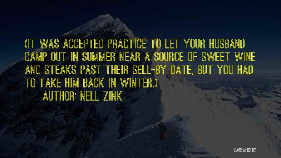 Nell Zink Quotes: (it Was Accepted Practice To Let Your Husband Camp Out In Summer Near A Source Of Sweet Wine And Steaks