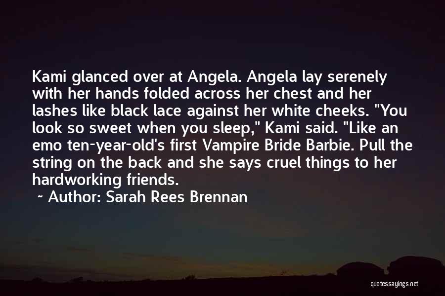 Sarah Rees Brennan Quotes: Kami Glanced Over At Angela. Angela Lay Serenely With Her Hands Folded Across Her Chest And Her Lashes Like Black