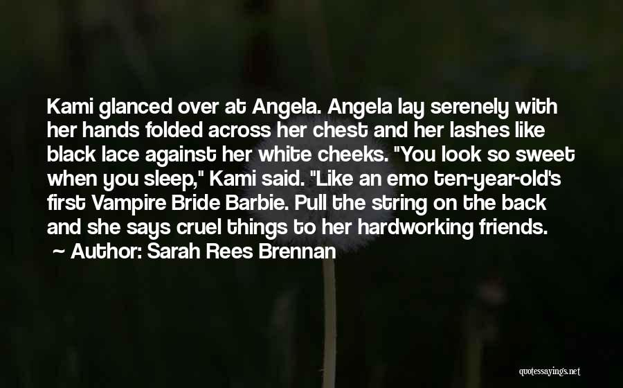Sarah Rees Brennan Quotes: Kami Glanced Over At Angela. Angela Lay Serenely With Her Hands Folded Across Her Chest And Her Lashes Like Black