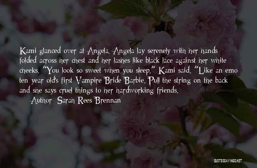 Sarah Rees Brennan Quotes: Kami Glanced Over At Angela. Angela Lay Serenely With Her Hands Folded Across Her Chest And Her Lashes Like Black