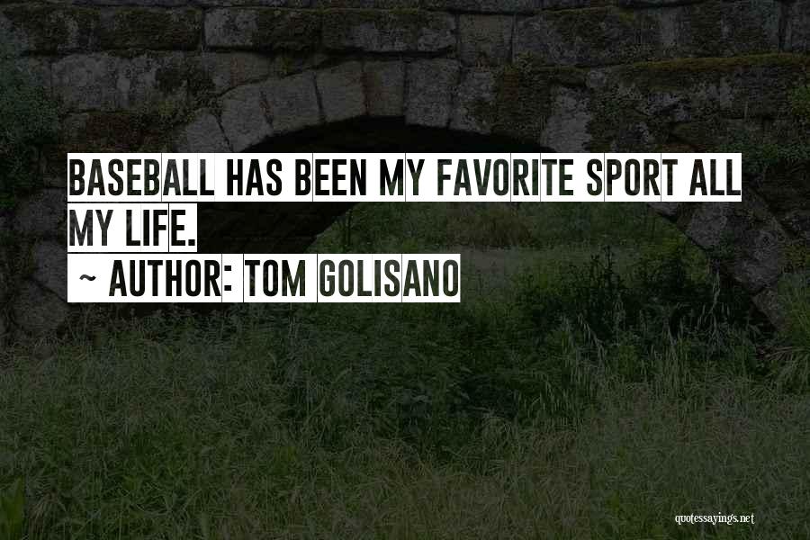Tom Golisano Quotes: Baseball Has Been My Favorite Sport All My Life.