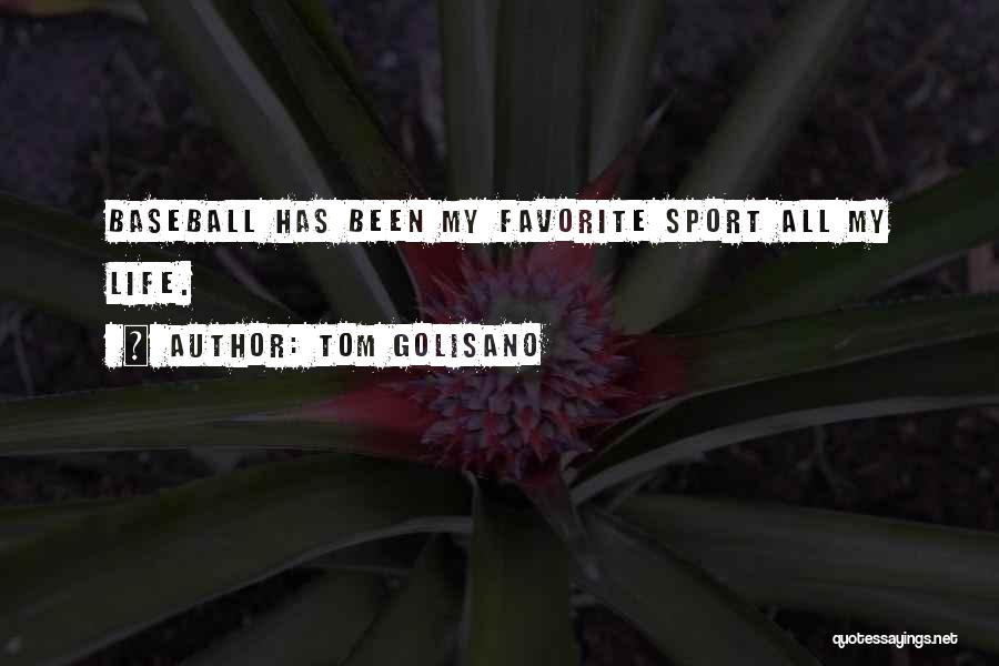 Tom Golisano Quotes: Baseball Has Been My Favorite Sport All My Life.