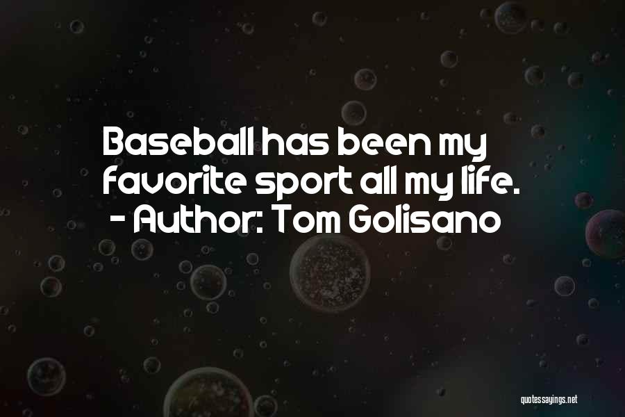 Tom Golisano Quotes: Baseball Has Been My Favorite Sport All My Life.