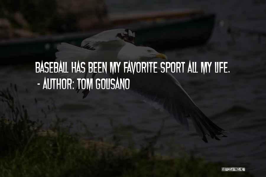 Tom Golisano Quotes: Baseball Has Been My Favorite Sport All My Life.