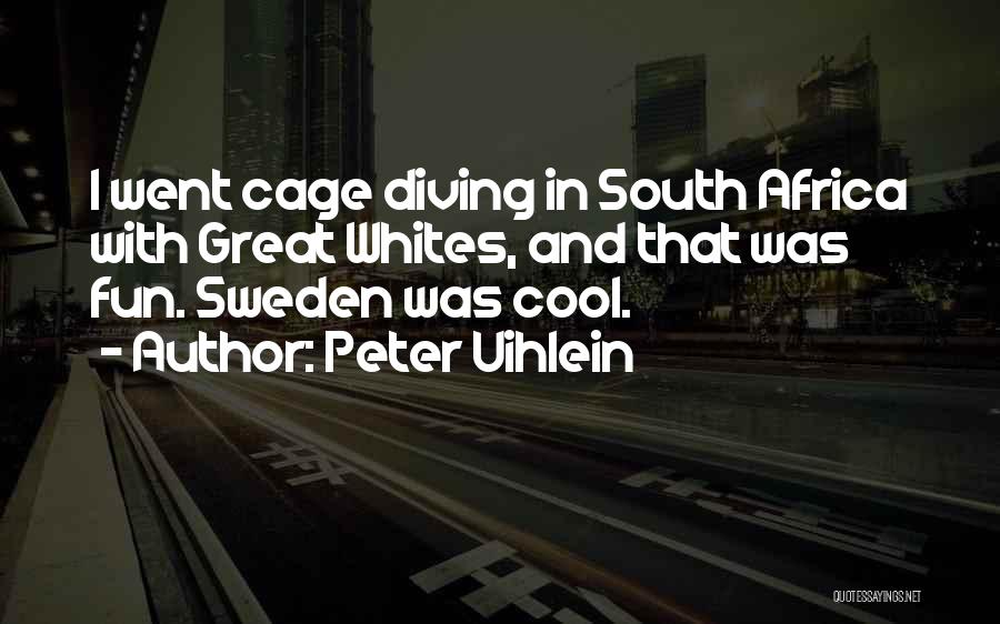 Peter Uihlein Quotes: I Went Cage Diving In South Africa With Great Whites, And That Was Fun. Sweden Was Cool.