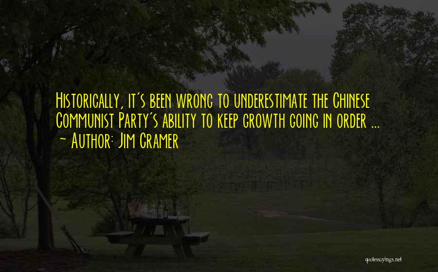 Jim Cramer Quotes: Historically, It's Been Wrong To Underestimate The Chinese Communist Party's Ability To Keep Growth Going In Order ...