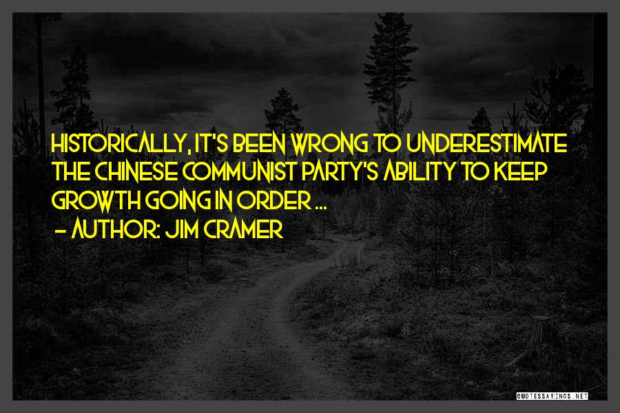 Jim Cramer Quotes: Historically, It's Been Wrong To Underestimate The Chinese Communist Party's Ability To Keep Growth Going In Order ...
