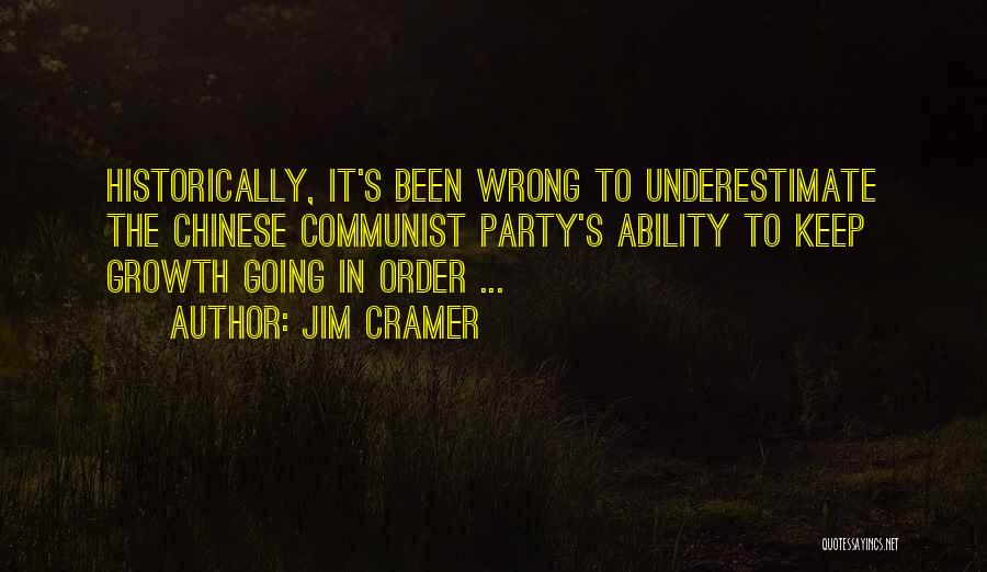 Jim Cramer Quotes: Historically, It's Been Wrong To Underestimate The Chinese Communist Party's Ability To Keep Growth Going In Order ...