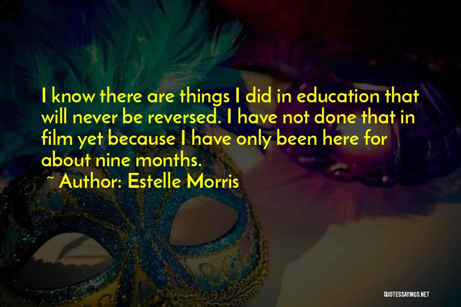 Estelle Morris Quotes: I Know There Are Things I Did In Education That Will Never Be Reversed. I Have Not Done That In